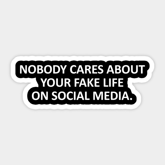 Nobody cares about your fake life on social media Sticker by Ramy Art